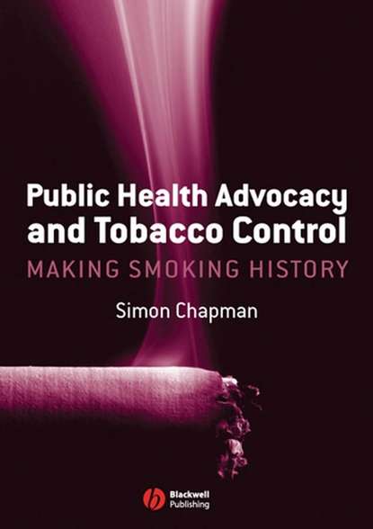 Public Health Advocacy and Tobacco Control — Группа авторов