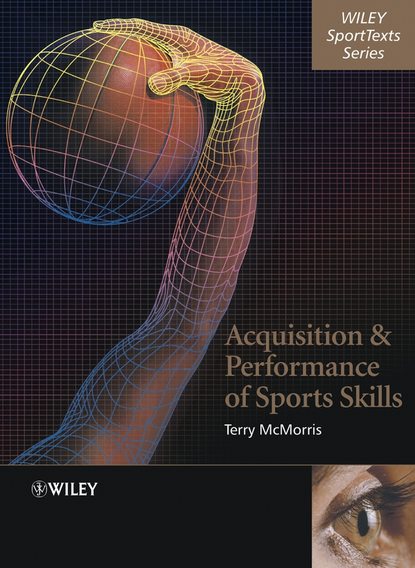 Acquisition and Performance of Sports Skills - Группа авторов