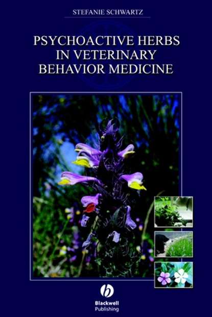 Psychoactive Herbs in Veterinary Behavior Medicine - Группа авторов