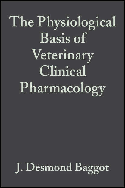 The Physiological Basis of Veterinary Clinical Pharmacology - Группа авторов