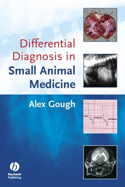 Differential Diagnosis in Small Animal Medicine - Группа авторов