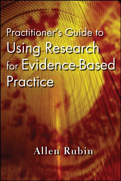 Practitioner's Guide to Using Research for Evidence-Based Practice - Группа авторов