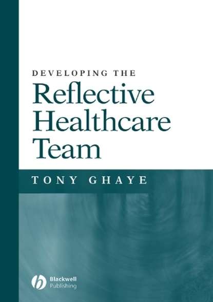 Developing the Reflective Healthcare Team - Группа авторов