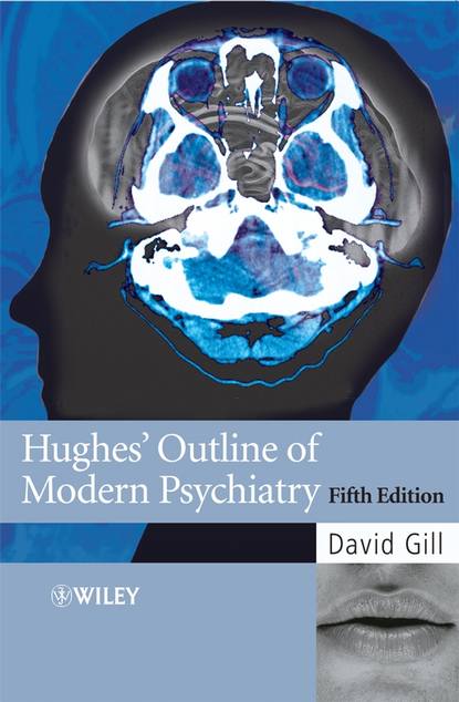 Hughes' Outline of Modern Psychiatry - Группа авторов