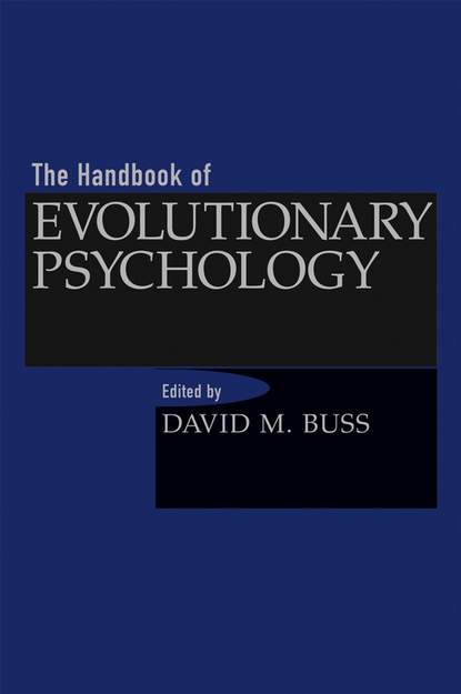 The Handbook of Evolutionary Psychology - Группа авторов