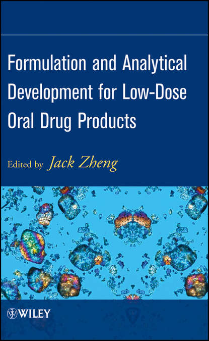 Formulation and Analytical Development for Low-Dose Oral Drug Products — Группа авторов