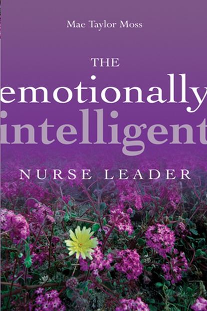 The Emotionally Intelligent Nurse Leader — Группа авторов