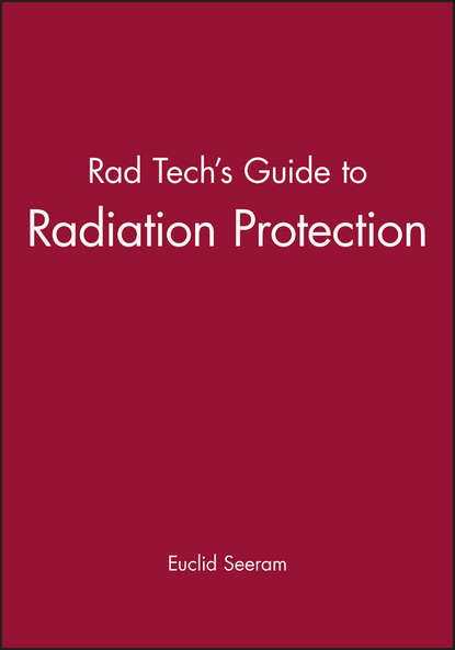 Rad Tech's Guide to Radiation Protection - Группа авторов