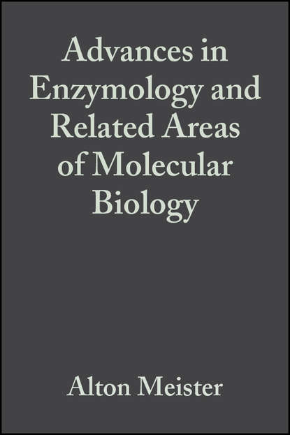 Advances in Enzymology and Related Areas of Molecular Biology - Группа авторов