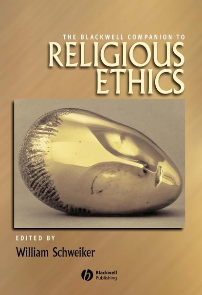 The Blackwell Companion to Religious Ethics - Группа авторов