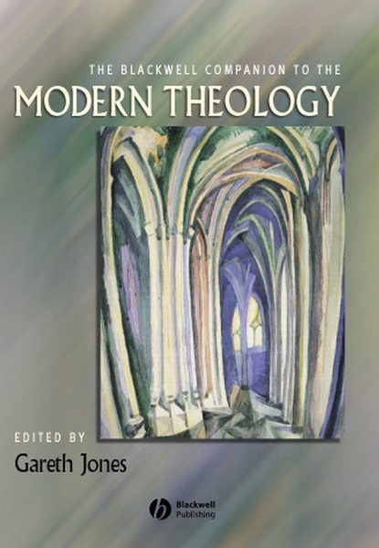 The Blackwell Companion to Modern Theology - Группа авторов