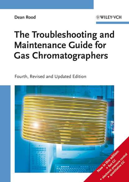 The Troubleshooting and Maintenance Guide for Gas Chromatographers - Группа авторов