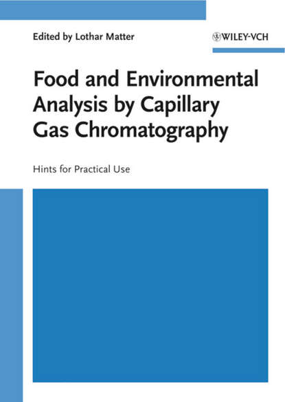 Food and Environmental Analysis by Capillary Gas Chromatography - Группа авторов