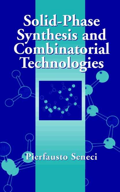 Solid-Phase Synthesis and Combinatorial Technologies - Группа авторов