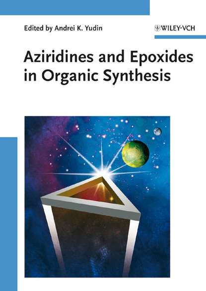 Aziridines and Epoxides in Organic Synthesis - Группа авторов