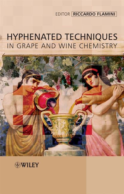 Hyphenated Techniques in Grape and Wine Chemistry - Группа авторов