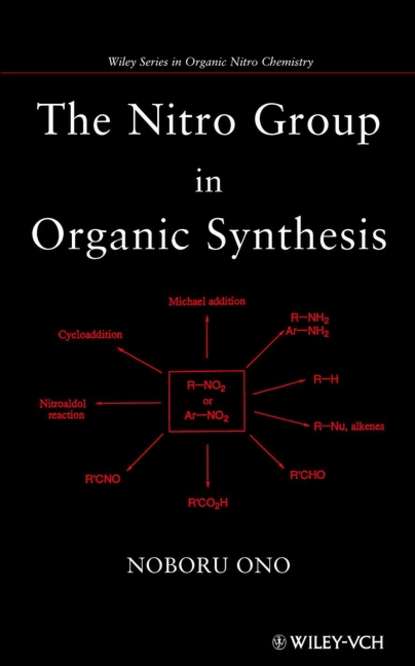 The Nitro Group in Organic Synthesis - Группа авторов