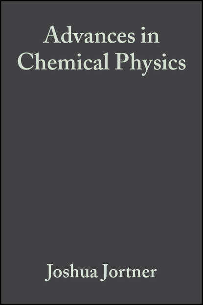 Advances in Chemical Physics, Volume 47, Part 2 - Группа авторов