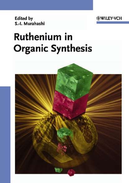 Ruthenium in Organic Synthesis - Группа авторов