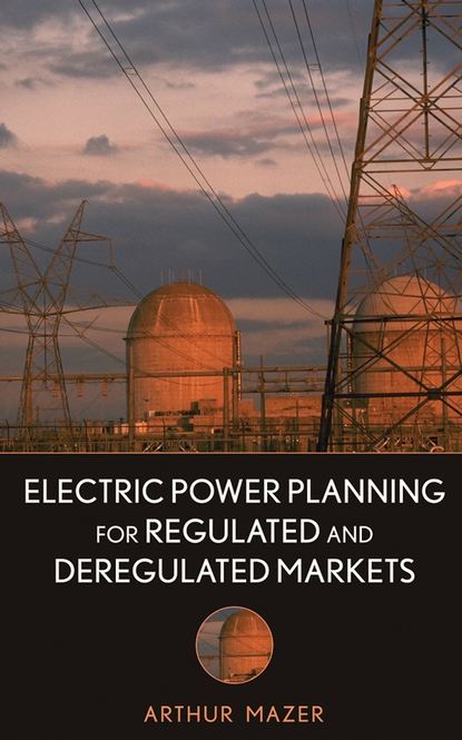 Electric Power Planning for Regulated and Deregulated Markets - Группа авторов