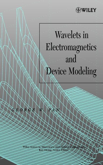 Wavelets in Electromagnetics and Device Modeling - Группа авторов