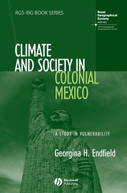 Climate and Society in Colonial Mexico - Группа авторов