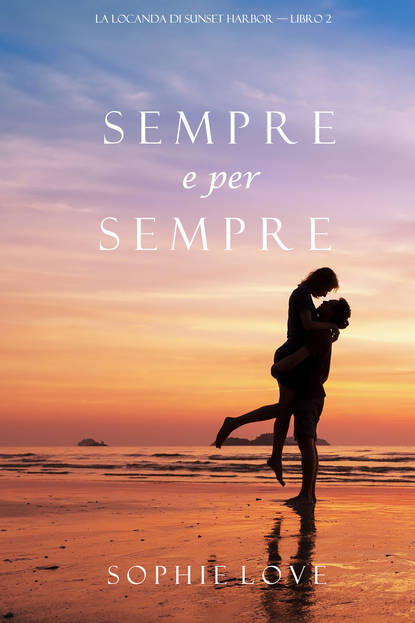 Sempre e per sempre - Софи Лав