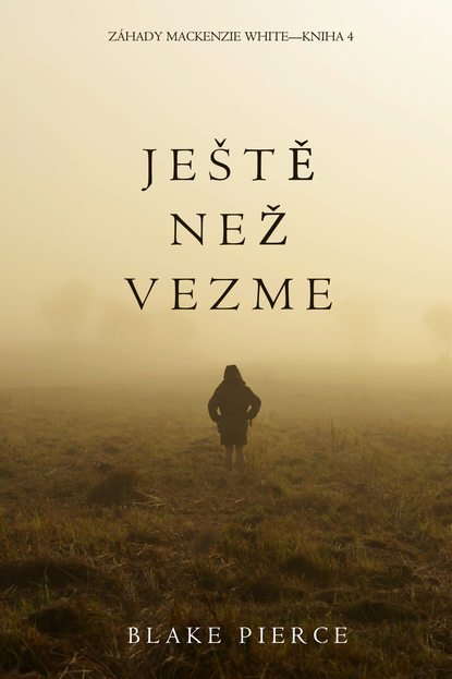 Ještě Než Vezme  - Блейк Пирс