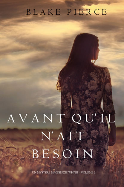 Avant qu’il n’ait Besoin - Блейк Пирс