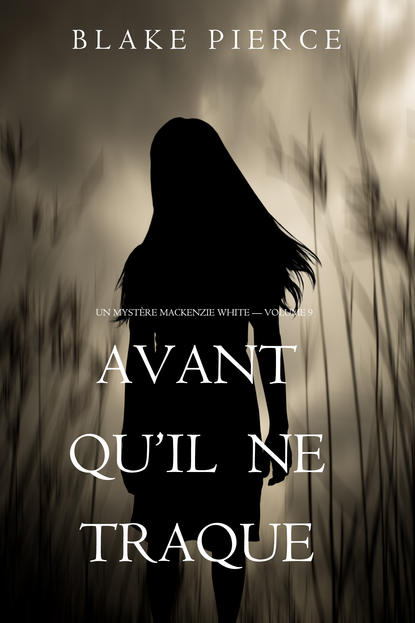 Avant Qu’il Ne Traque  - Блейк Пирс