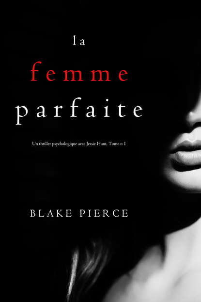 La Femme Parfaite  - Блейк Пирс