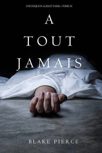 A Tout Jamais  - Блейк Пирс