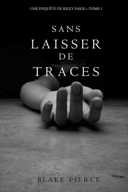 Sans Laisser de Traces - Блейк Пирс