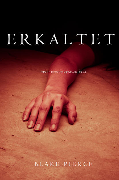 Erkaltet  - Блейк Пирс