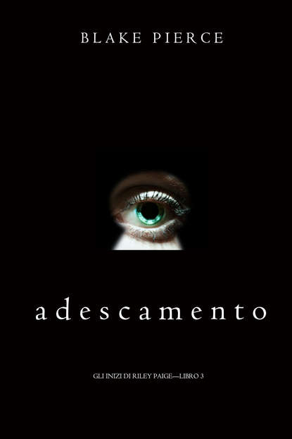 Adescamento  - Блейк Пирс