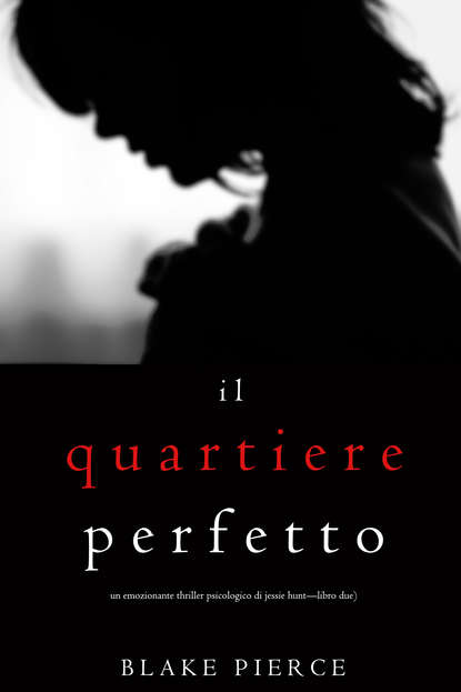 Il Quartiere Perfetto - Блейк Пирс