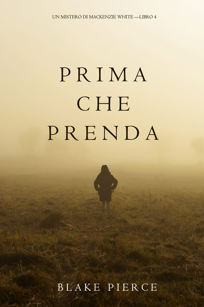 Prima Che Prenda - Блейк Пирс