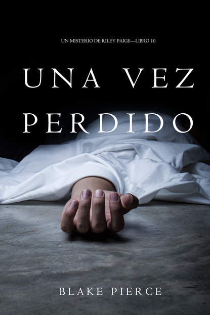 Una Vez Perdido  - Блейк Пирс