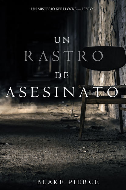 Un Rastro de Asesinato  - Блейк Пирс