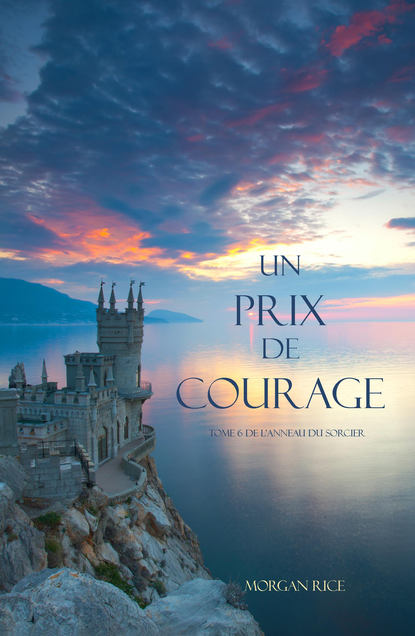 Un Prix de Courage  - Морган Райс