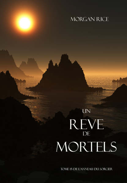 Un Reve de Mortels  - Морган Райс