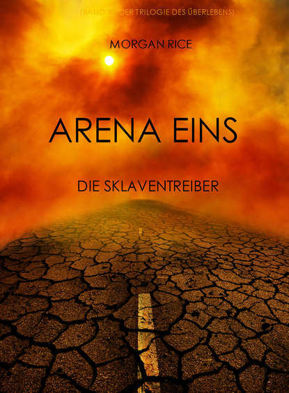 Arena Eins: Die Sklaventreiber  - Морган Райс