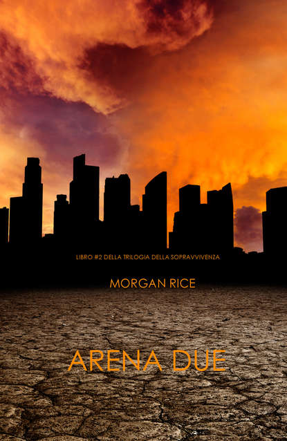 Arena Due  - Морган Райс