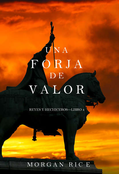 Una Forja de Valor  - Морган Райс