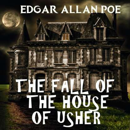 The Fall of the House of Usher - Эдгар Аллан По