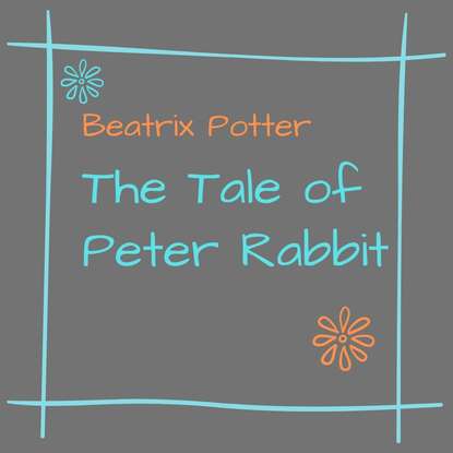 The Tale of Peter Rabbit - Беатрис Поттер