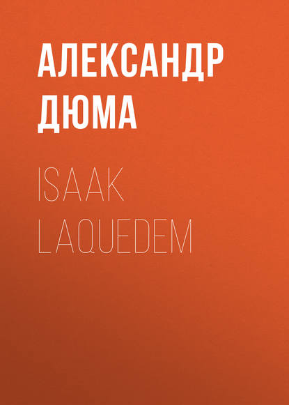 Isaak Laquedem - Александр Дюма