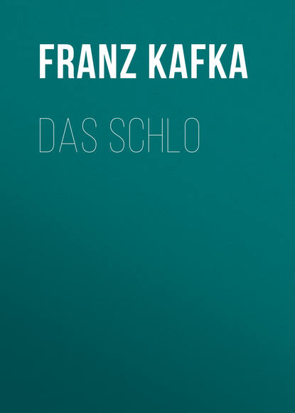 Das Schlo - Франц Кафка