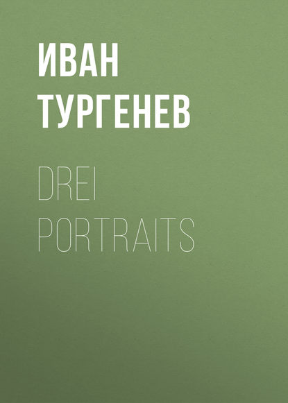 Drei Portraits - Иван Тургенев