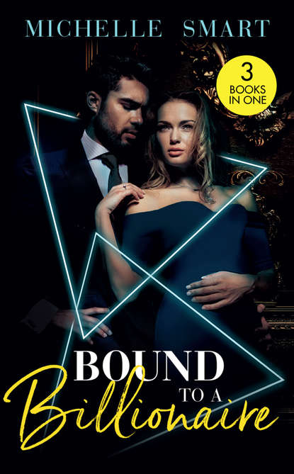 Bound To A Billionaire: Protecting His Defiant Innocent (Bound to a Billionaire) / Claiming His One-Night Baby / Buying His Bride of Convenience — Мишель Смарт